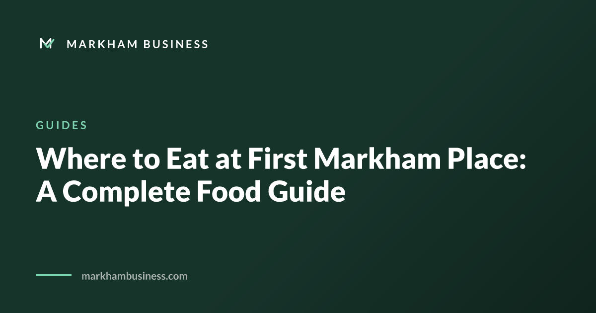 Where to Eat at First Markham Place: A Complete Food Guide