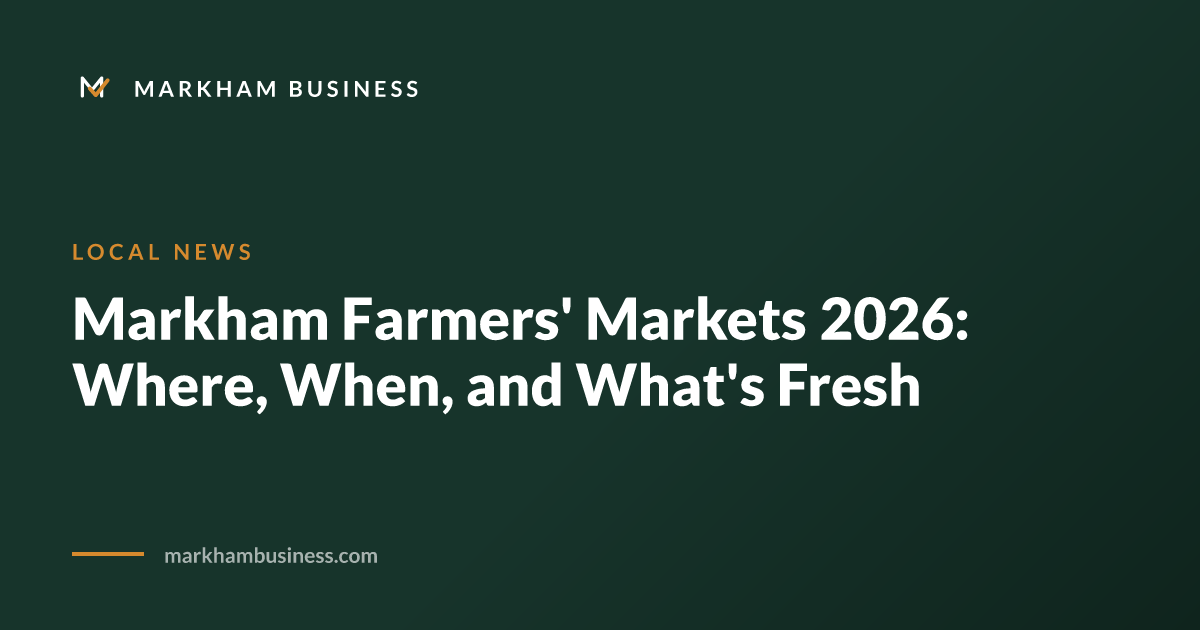 Markham Farmers' Markets 2026: Where, When, and What's Fresh