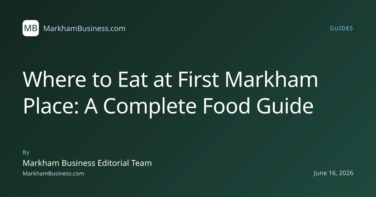 First Markham Place Food Guide 2026: Best Restaurants
